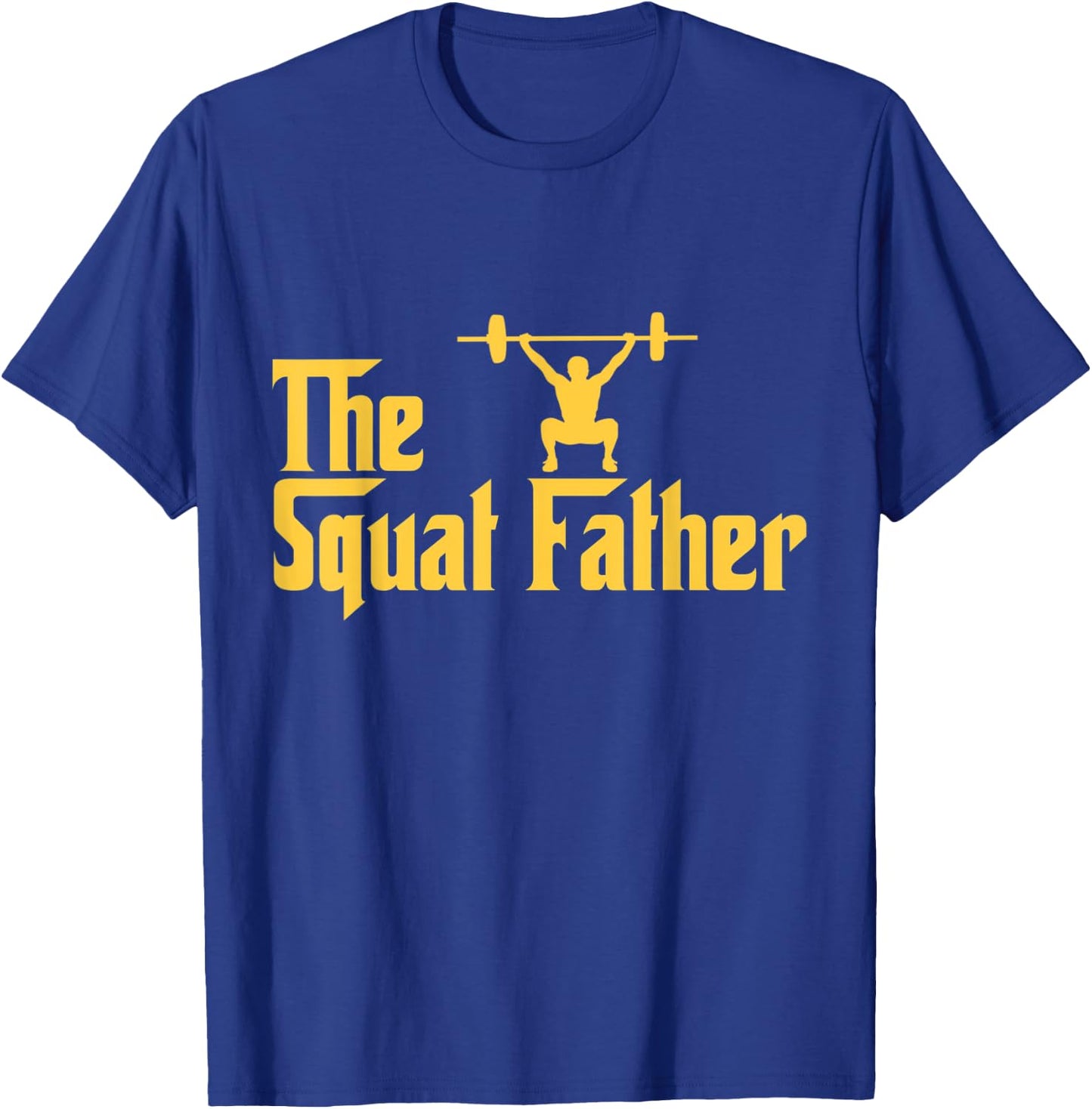 Squat Father Funny Fitness Addict Gifts for Lifting Heavy T-Shirt - T-Shirt | Royal