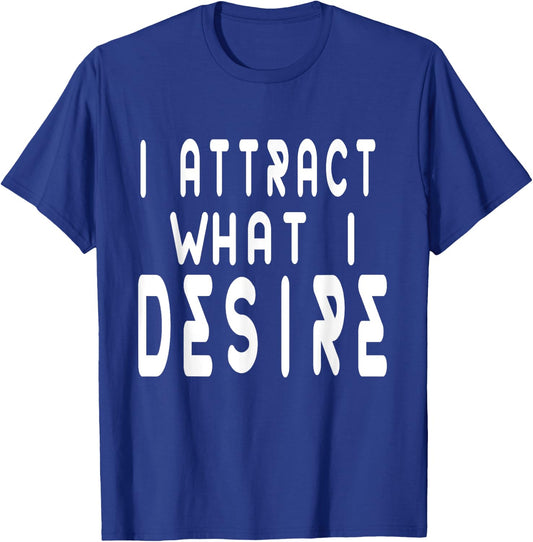 Manifestation Quote Believe I Attract What I Desire Faith T-Shirt - T-Shirt | Royal