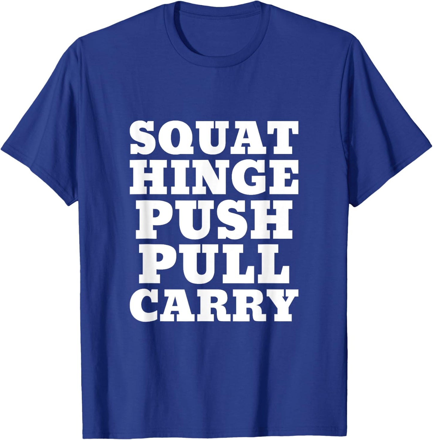 Squat Hinge Push Pull Carry I Fitness I Exercise I Strength T-Shirt - T-Shirt | Royal
