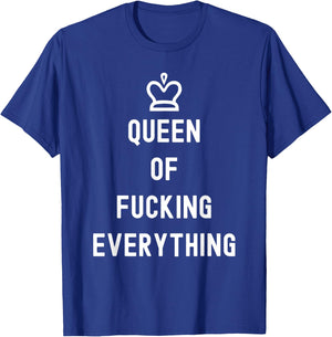 Queen Of Fucking Everything T-Shirt - T-Shirt | Royal