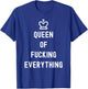 Queen Of Fucking Everything T-Shirt - T-Shirt | Royal