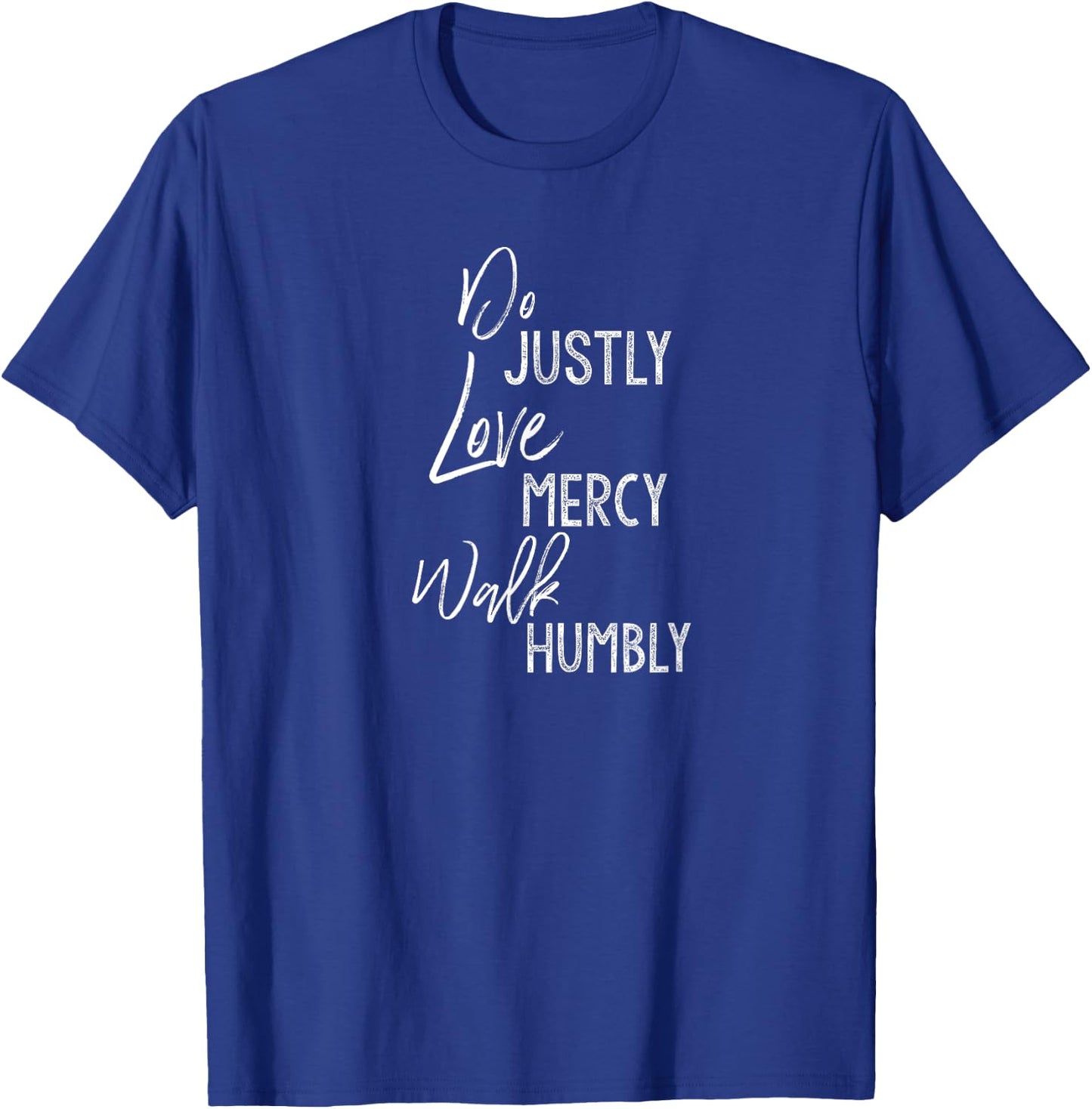 Do Justly Love Mercy Walk Humbly Shirt Micah 6:8 Shirt T-Shirt - T-Shirt | Royal