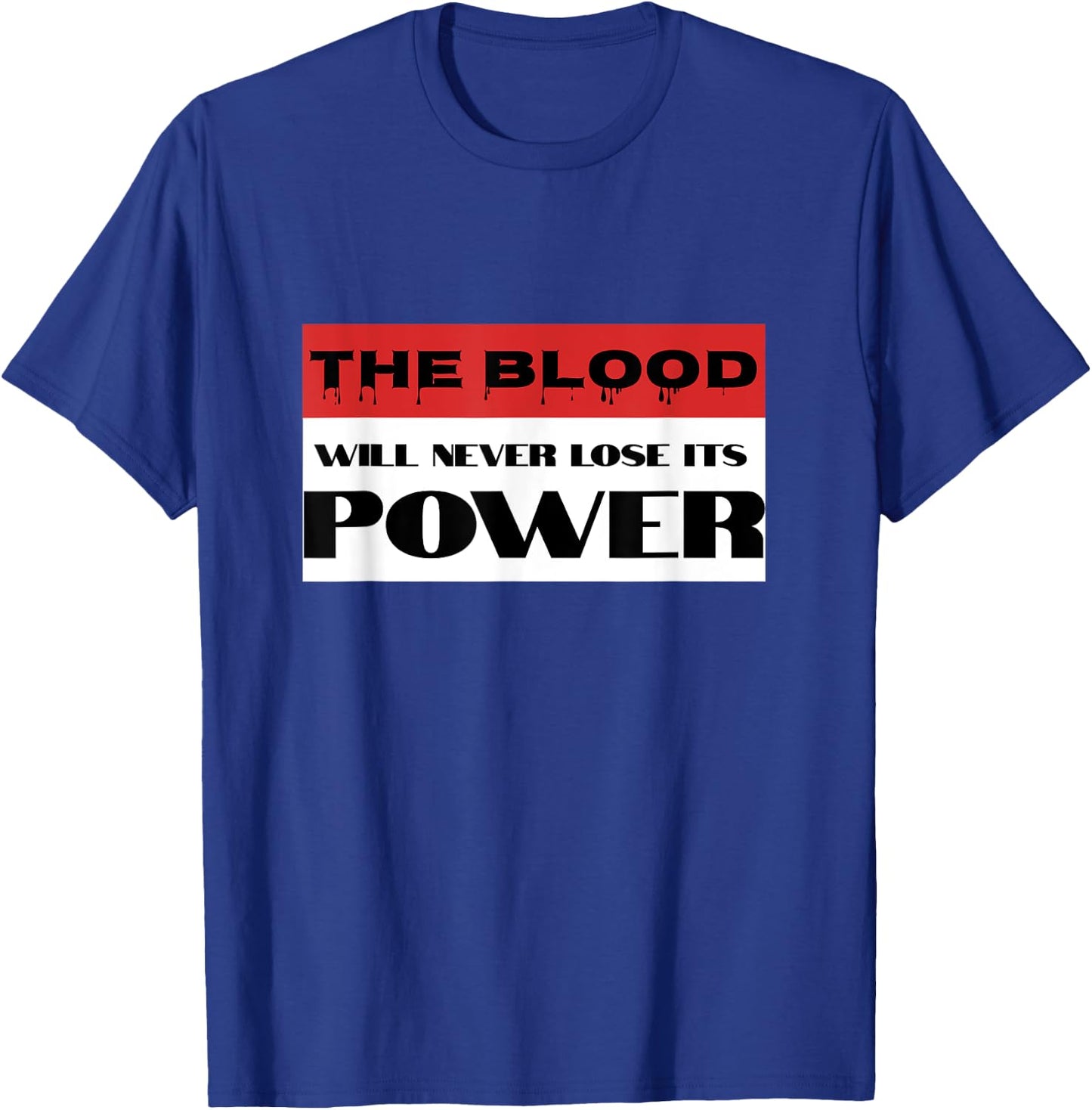 Christian Faith Blood of Jesus Will Never Lose Its Power T-Shirt - T-Shirt | Royal
