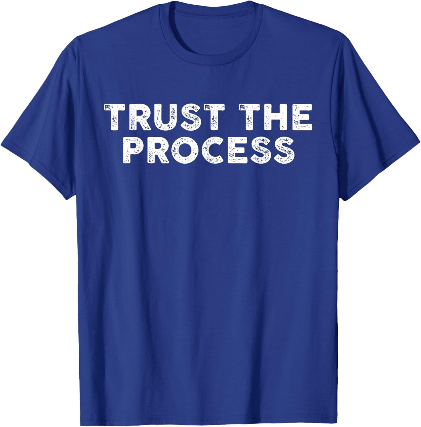 Trust The Process Sports Slogan Motivational T-Shirt - T-Shirt | Royal