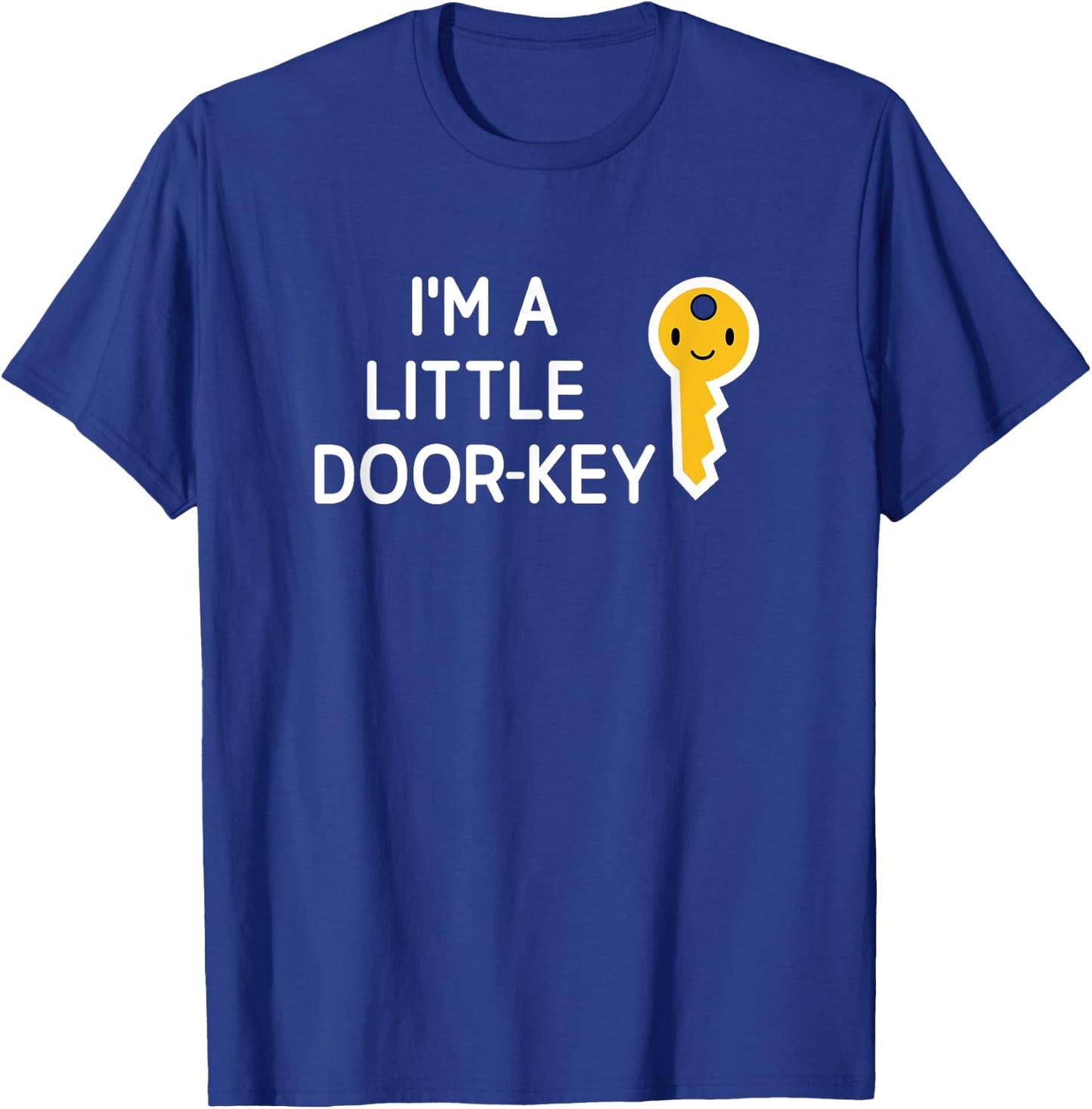 I'm A Little Door Key, Funny, Jokes, Sarcastic T-Shirt - T-Shirt | Royal