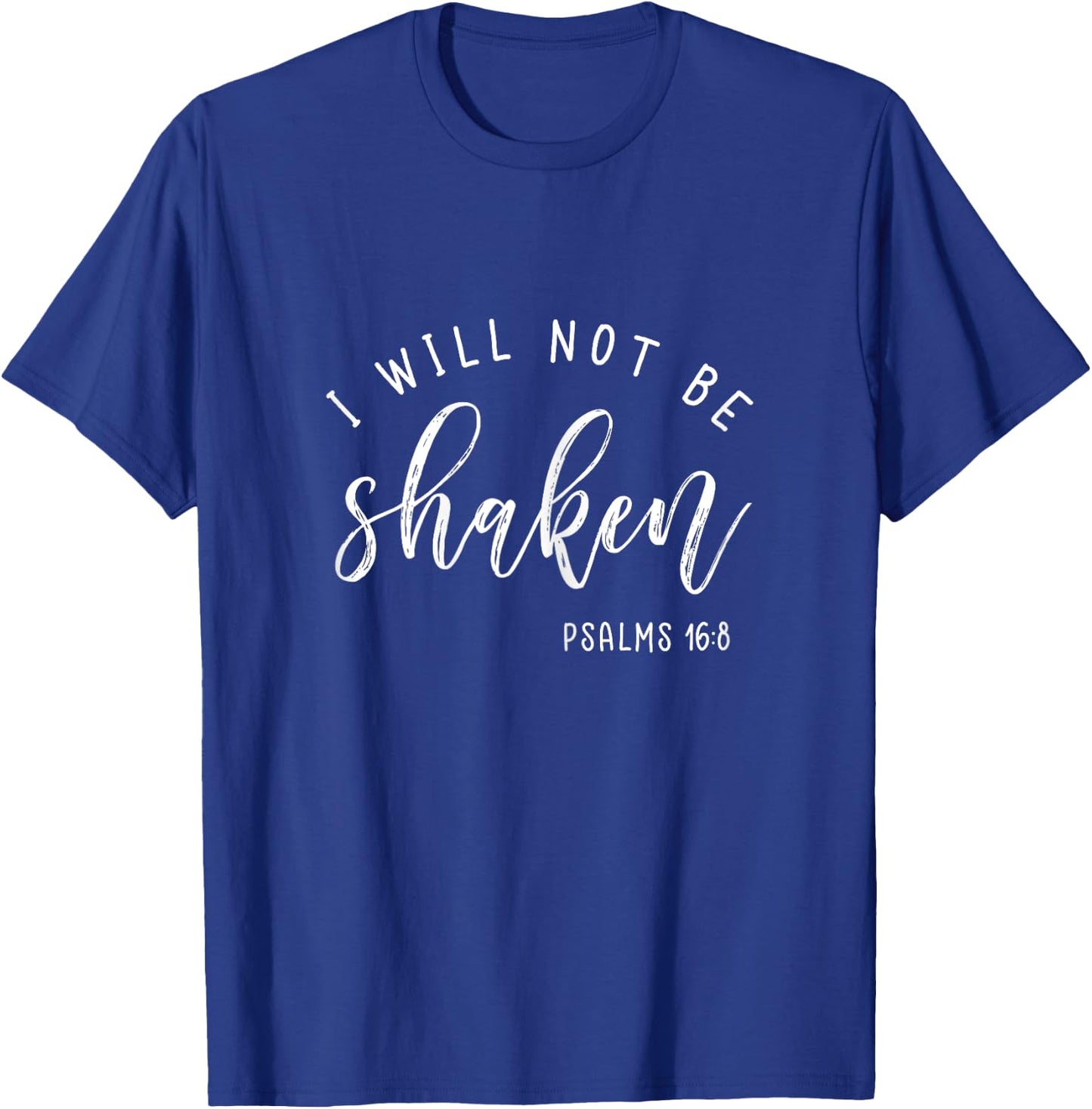 I Will Not Be Shaken Shirt Faith Religious Christian T-Shirt - T-Shirt | Royal