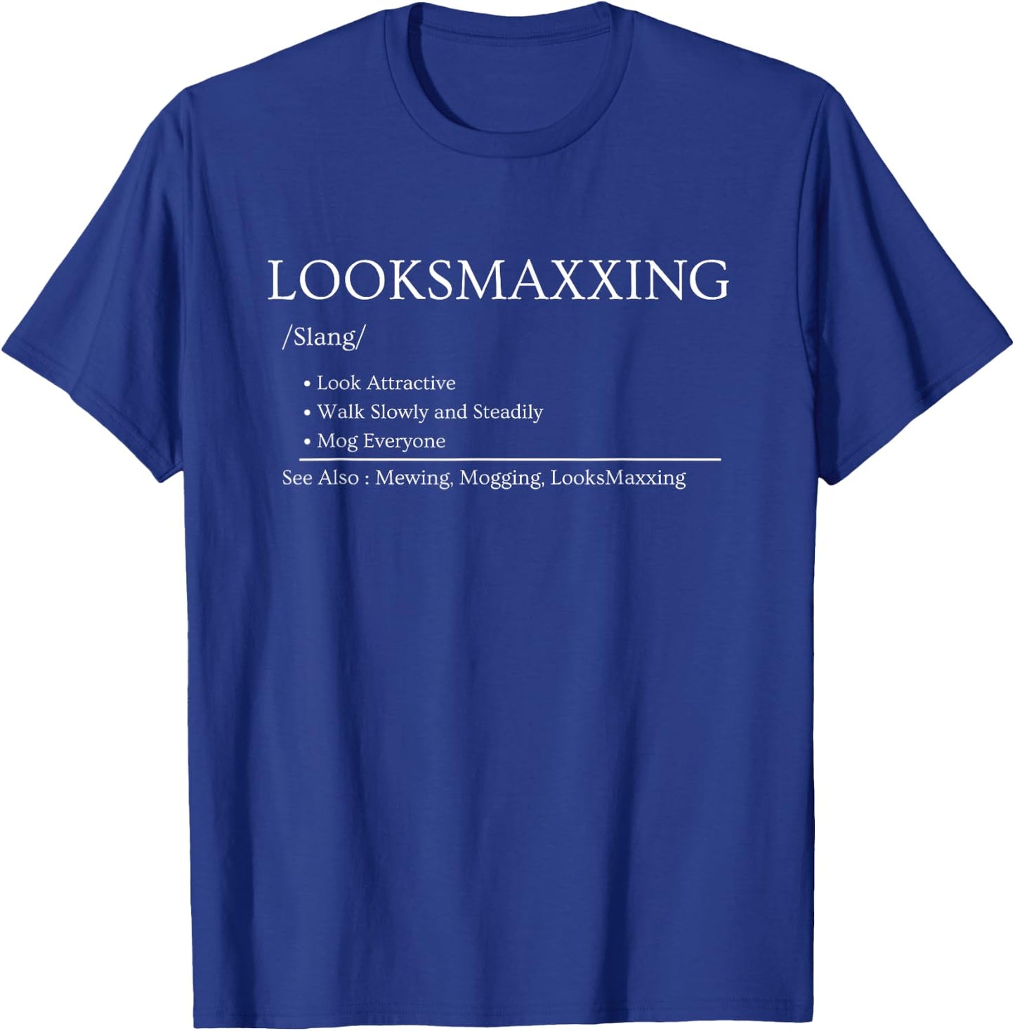 Looksmaxxing Definition Funny Mogging Meme T-Shirt - T-Shirt | Royal
