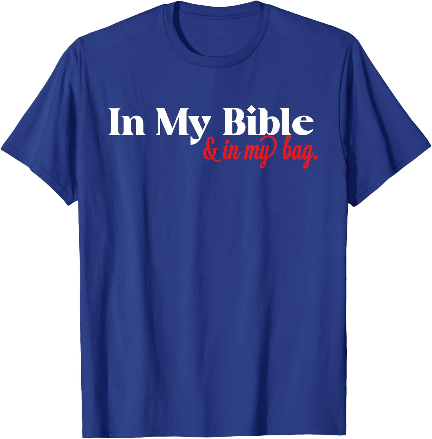 In My Bible and My Bag T-Shirt - T-Shirt | Royal