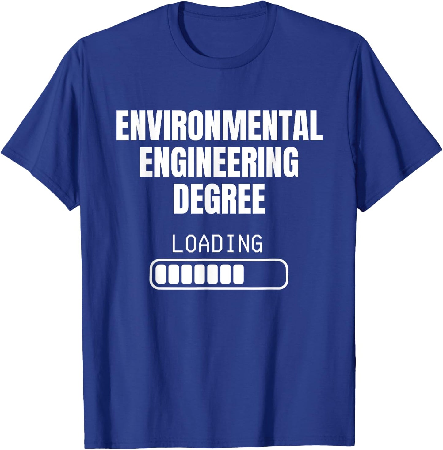 Environmental Engineering Degree Loading Funny Student T-Shirt - T-Shirt | Royal