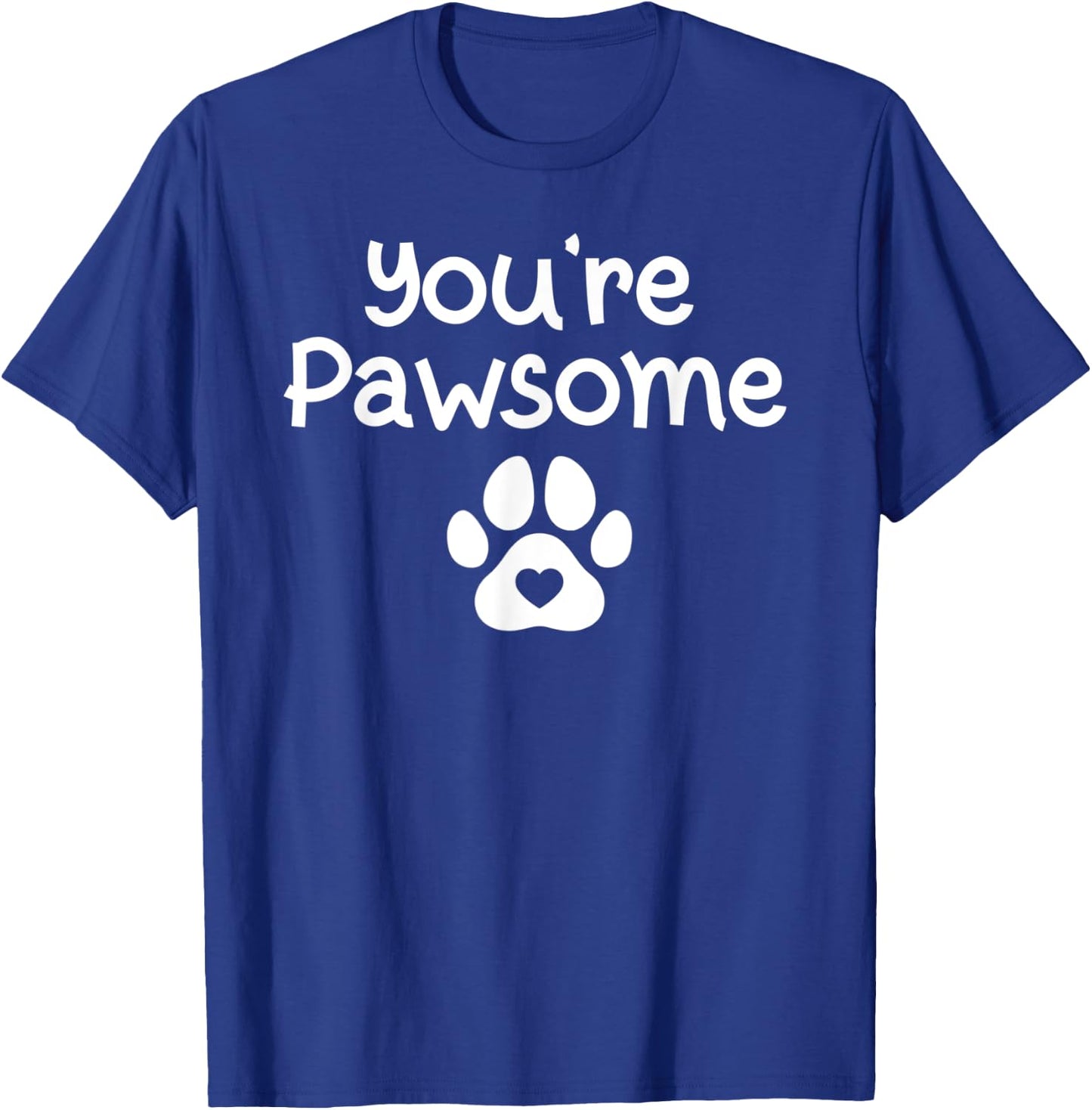 You're Pawsome Funny Dog Dad Dog Lovers Paws Pun Joke Cats Women T-Shirt - T-Shirt | Royal
