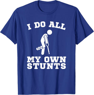 I Do My Own Stunts Leg Get Well Soon Funny Crutches Gift T-Shirt - T-Shirt | Royal