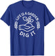 Life is a garden dig it | Plant Lovers T-Shirt - T-Shirt | Royal