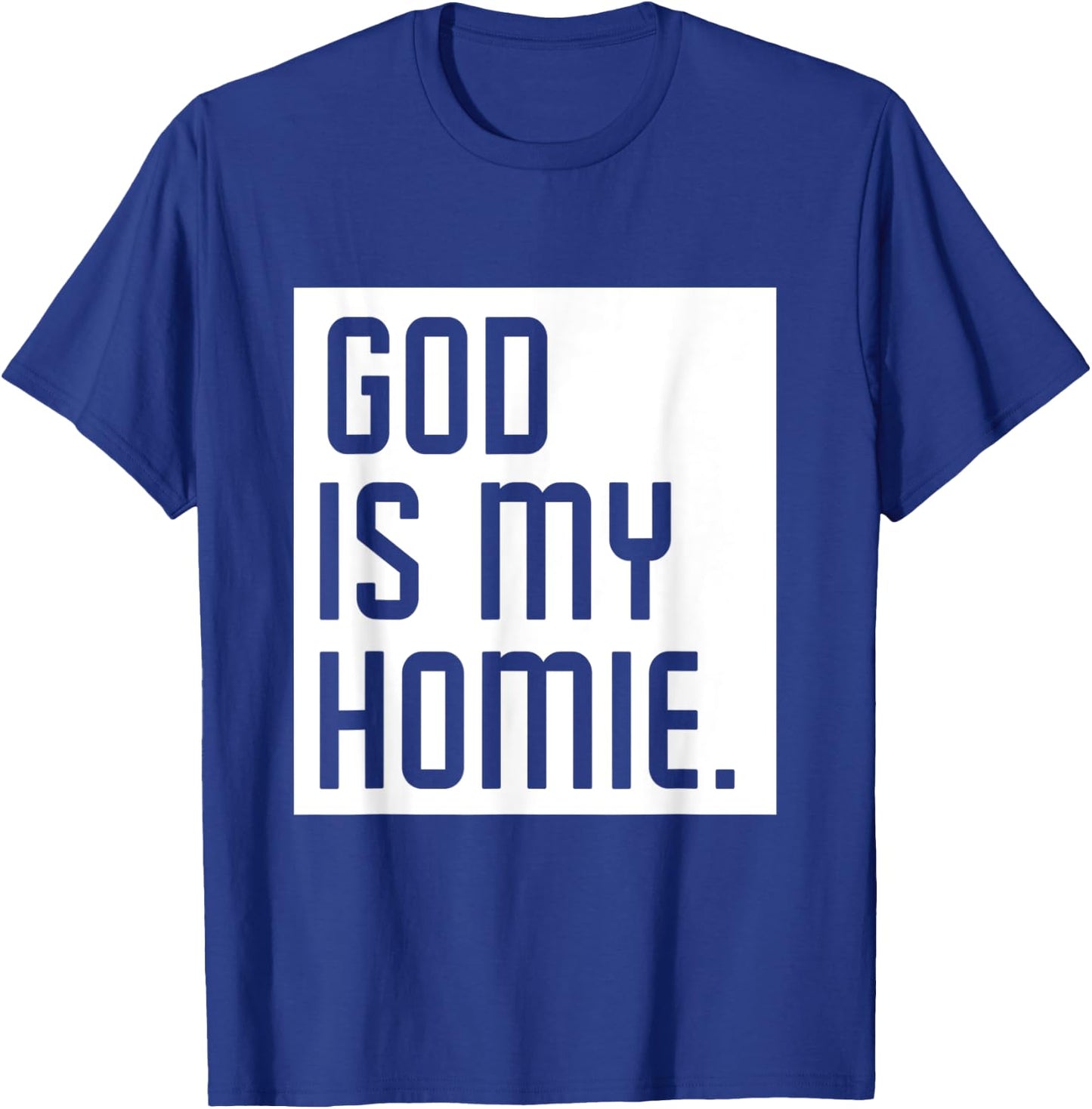 God Is My Homie T-Shirt - T-Shirt | Royal