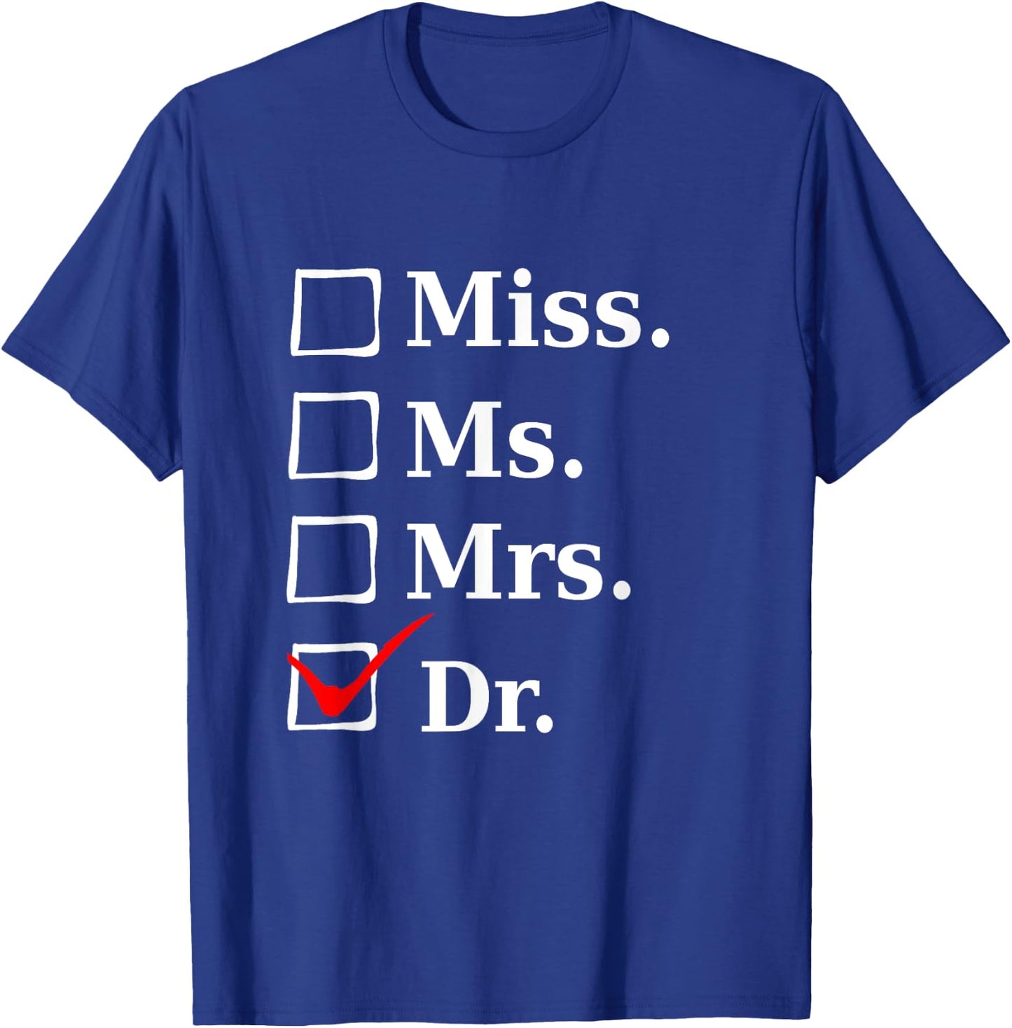 Miss Ms Mrs Dr, Funny for Doctors & Med School Students T-Shirt - T-Shirt | Royal