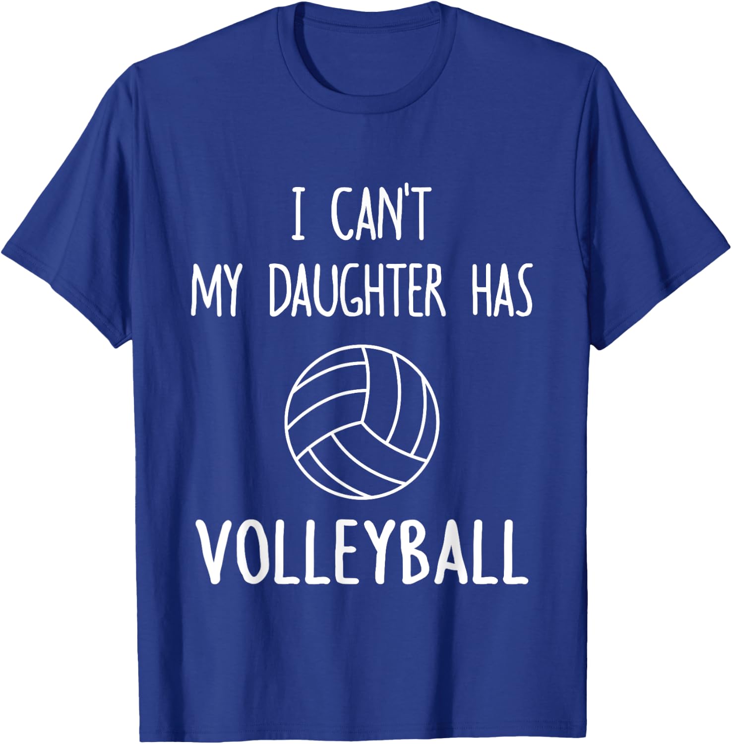 I Can't My Daughter Has Volleyball Dad & Mom T-Shirt - T-Shirt | Royal
