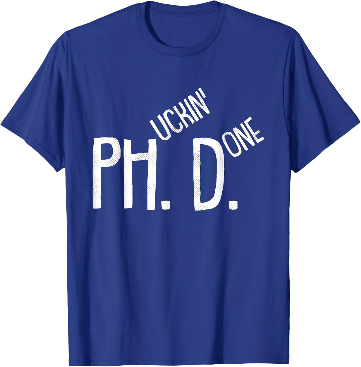 Phucking Done PHD Funny PH.D Grad Candidate Student Gift T-Shirt - T-Shirt | Royal