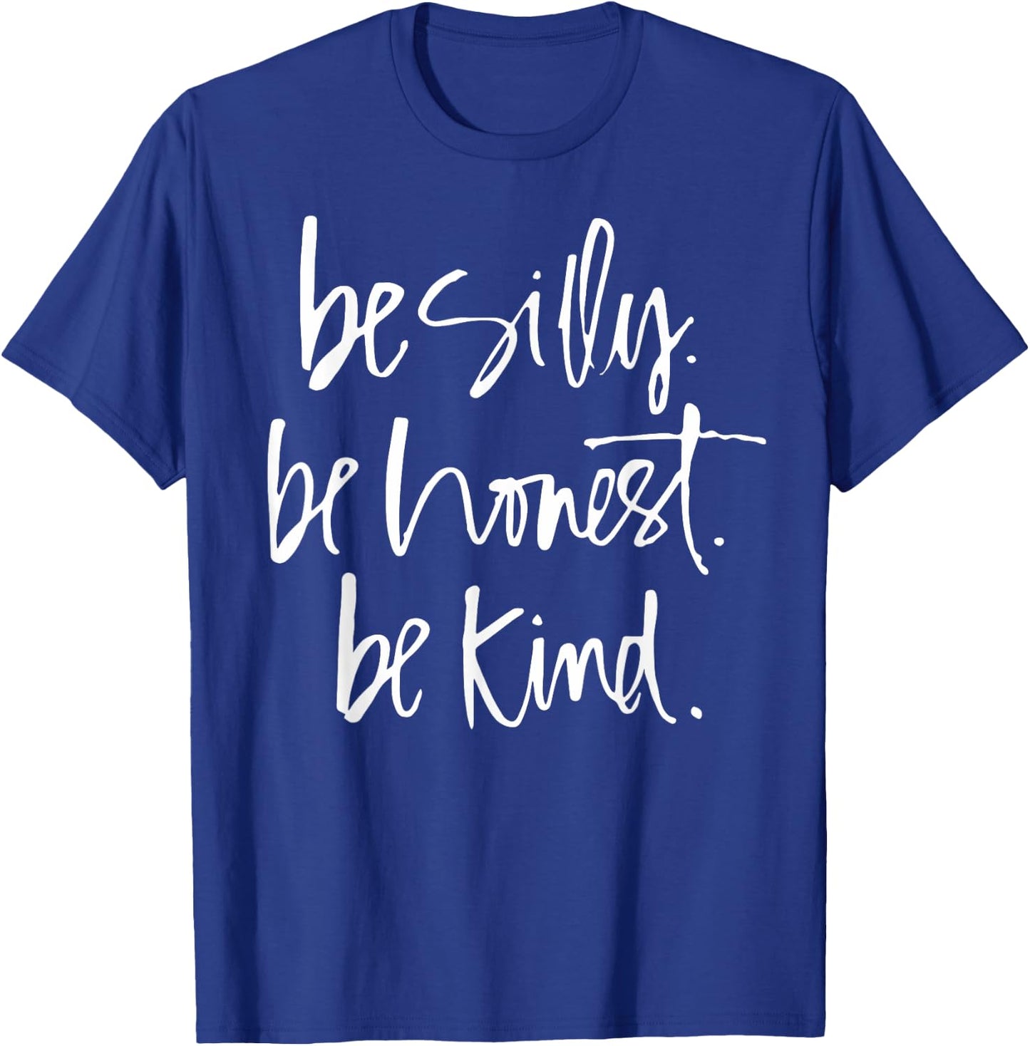 Be Silly Be Honest Be Kind - Teacher gifts T-Shirt - T-Shirt | Royal