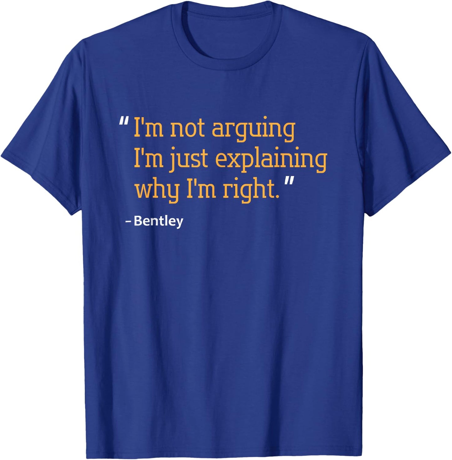 BENTLEY Gift Quote Funny Birthday Personalized Name Idea T-Shirt - T-Shirt | Royal