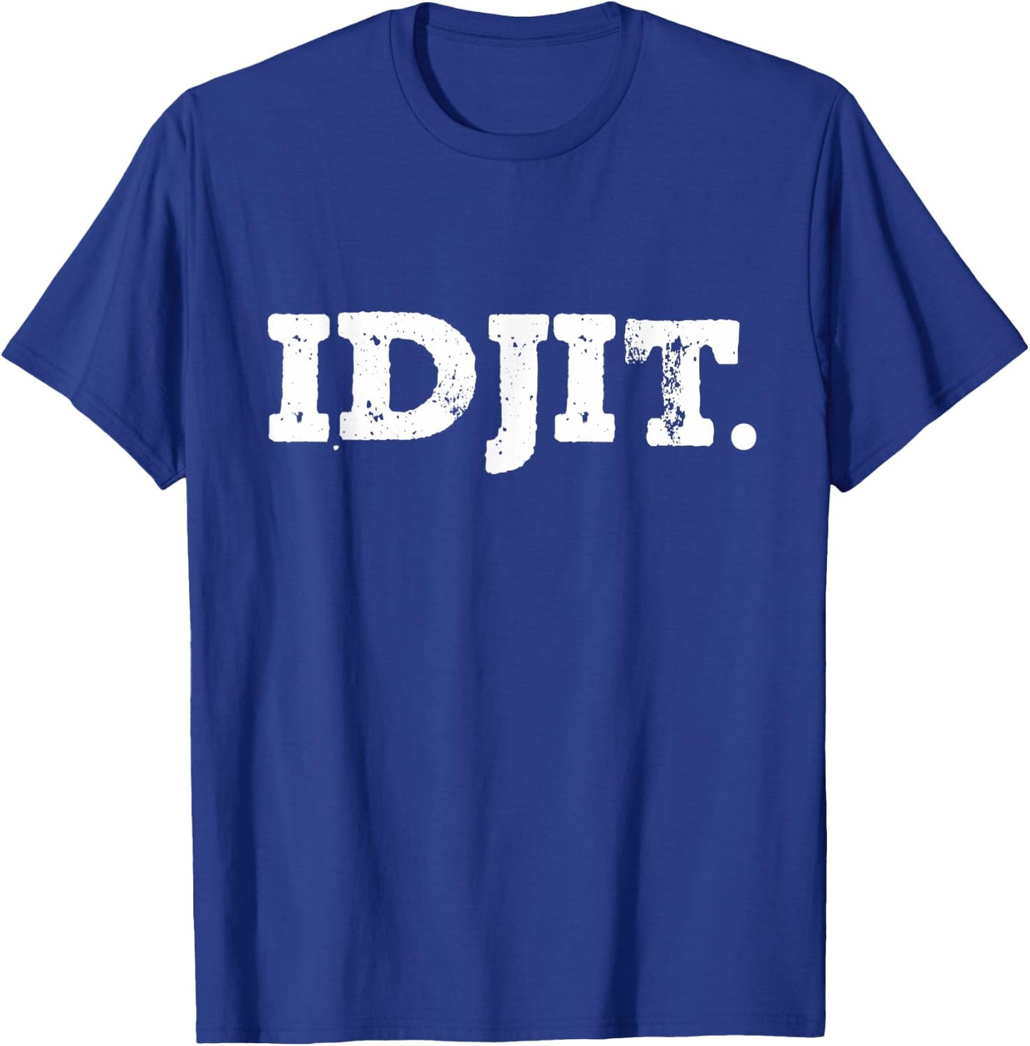 Idjit. T-Shirt - T-Shirt | Royal