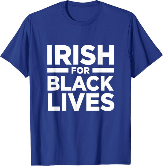 Irish Ireland For Black Lives Matter BLM Anti Racism Racist T-Shirt - T-Shirt | Royal