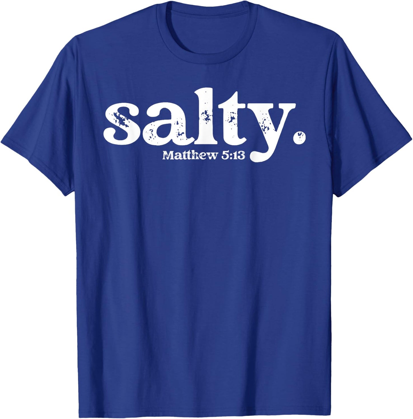 Christian Salty Matthew 5:13 Bible Verse Faith Gift T-Shirt - T-Shirt | Royal