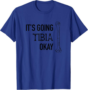 It's Going Tibia Okay Bone Pun Skeleton Bad Dad Joke Doctor T-Shirt - T-Shirt | Royal