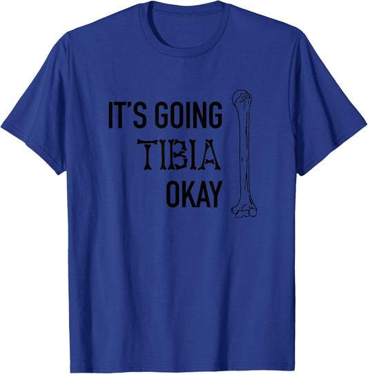 It's Going Tibia Okay Bone Pun Skeleton Bad Dad Joke Doctor T-Shirt - T-Shirt | Royal
