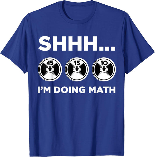 Shhh I'm Doing Math Gym Fitness Math Funny Weightlifting T-Shirt - T-Shirt | Royal