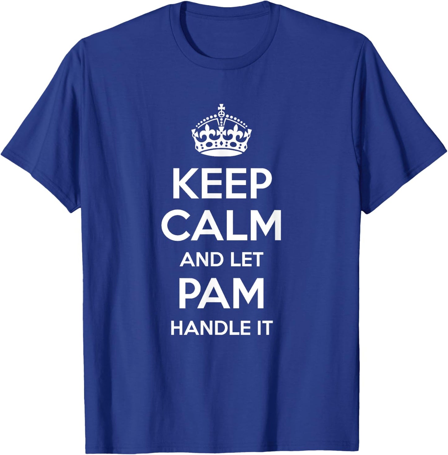 PAM Keep Calm Personalized Name Funny Birthday Gift T-Shirt - T-Shirt | Royal