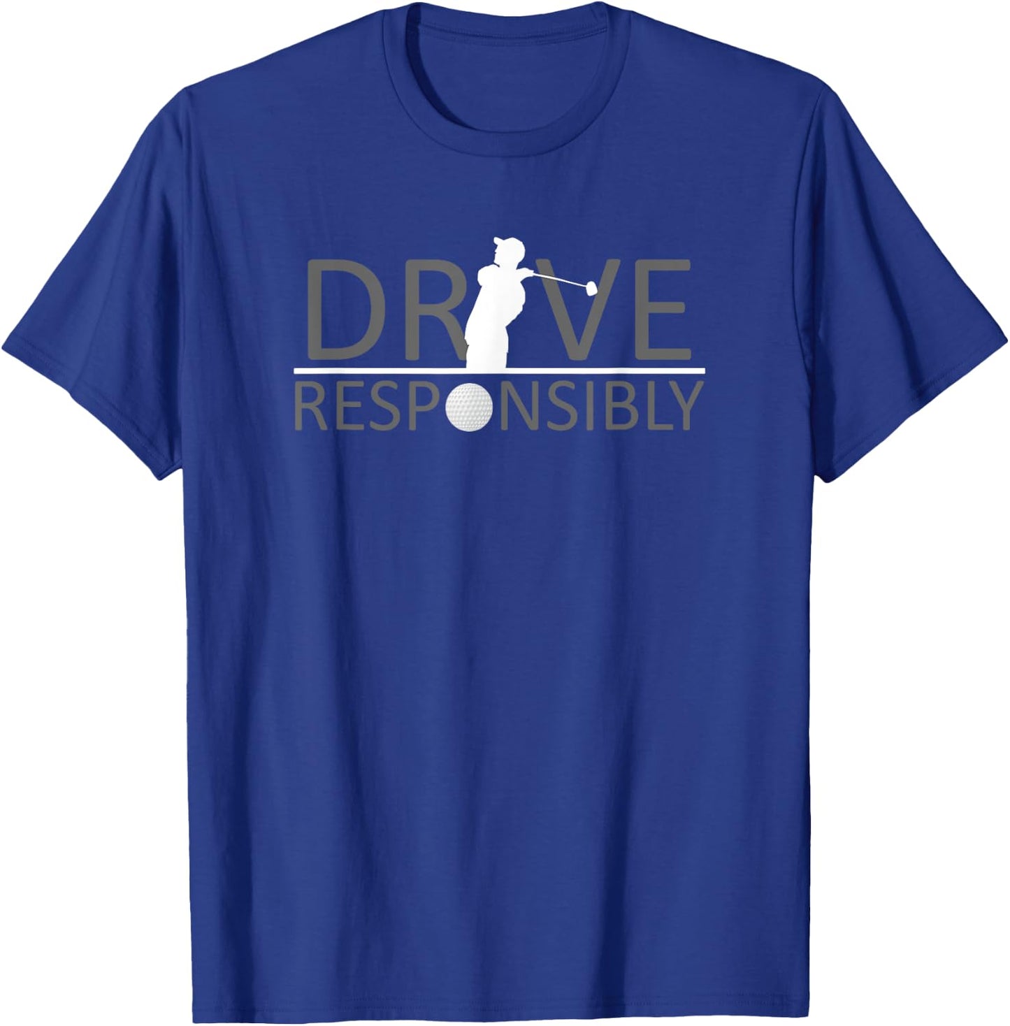 Drive Responsibly Golf Shirt T-Shirt - T-Shirt | Royal