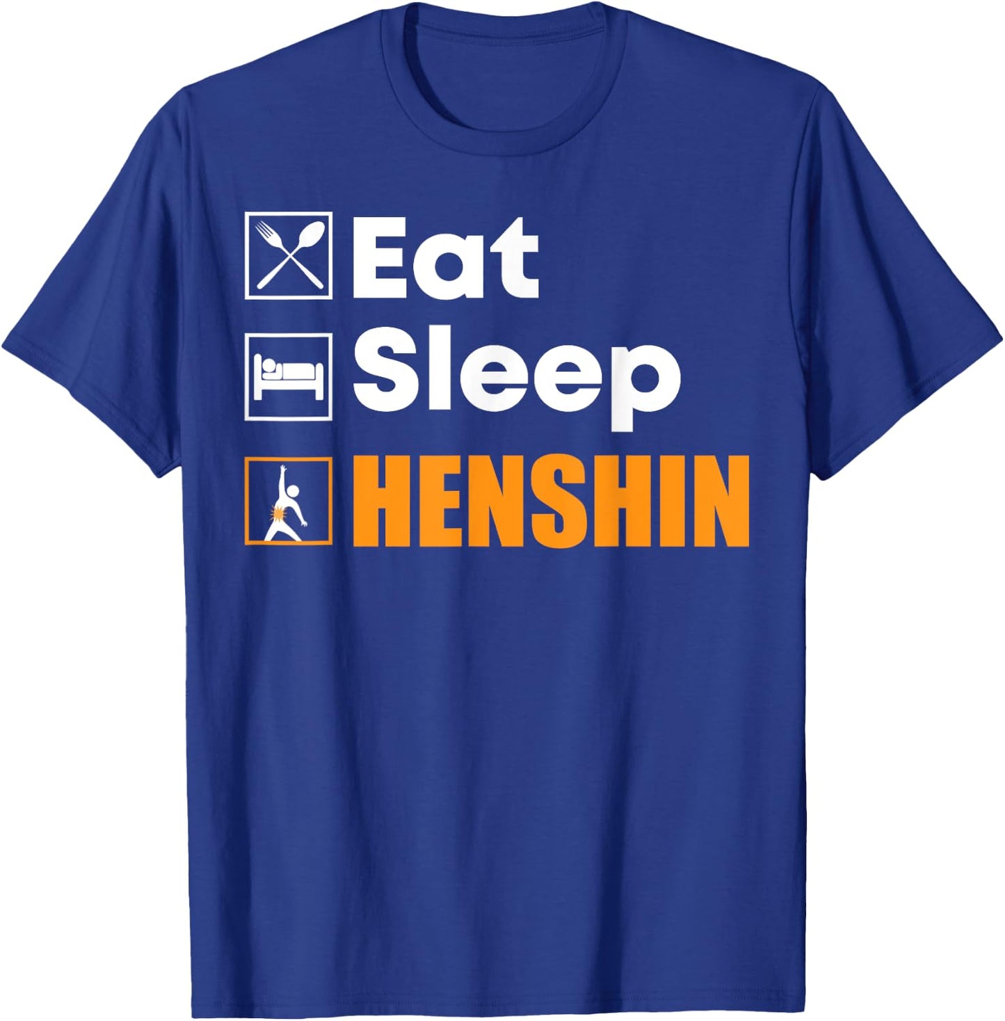 Eat Sleep Henshin - Funny Gift T-Shirt - T-Shirt | Royal