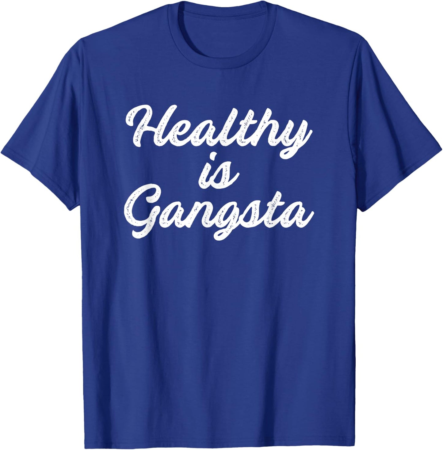 Healthy is Gangsta T-Shirt - T-Shirt | Royal