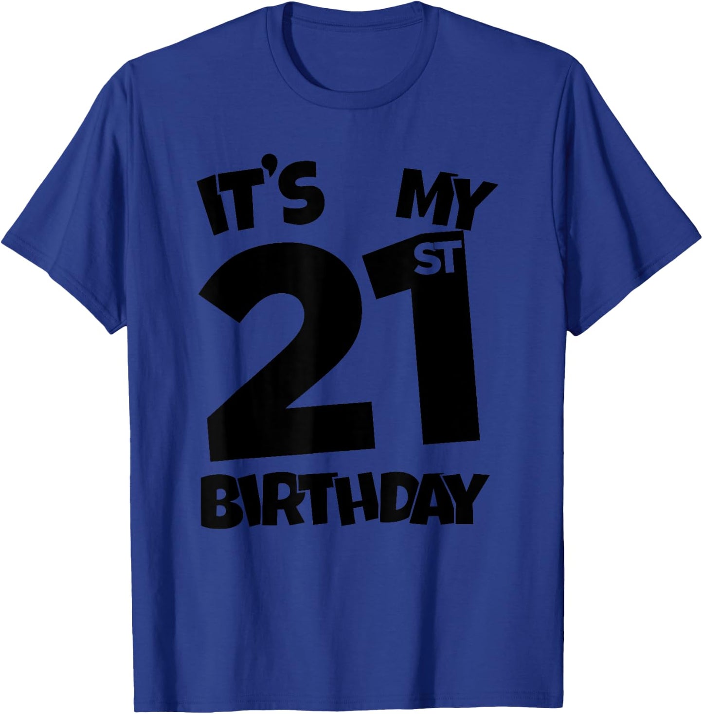 It's My 21st Birthday 21 Years Old Happy Twenty-First B-day T-Shirt - T-Shirt | Royal