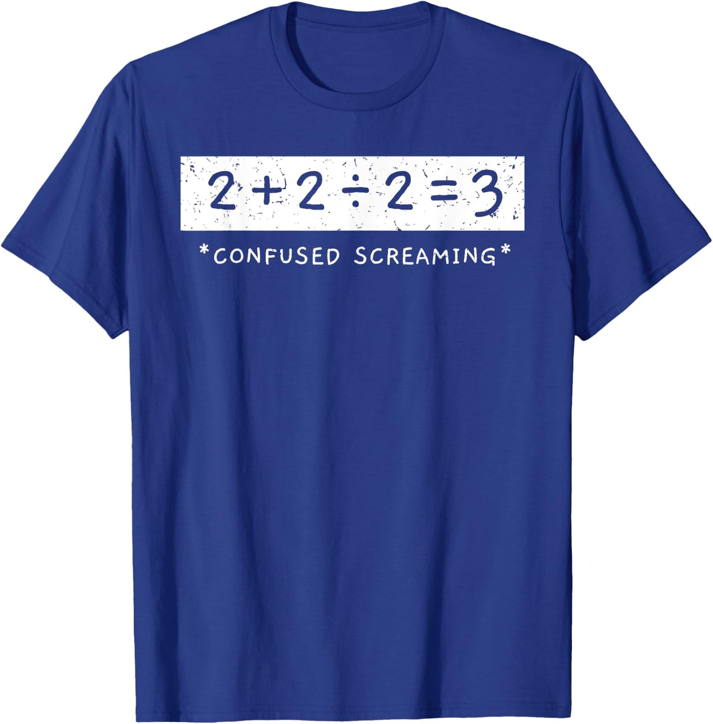 2+2÷2=3 Confused Screaming Math Addition Division Math T-Shirt - T-Shirt | Royal