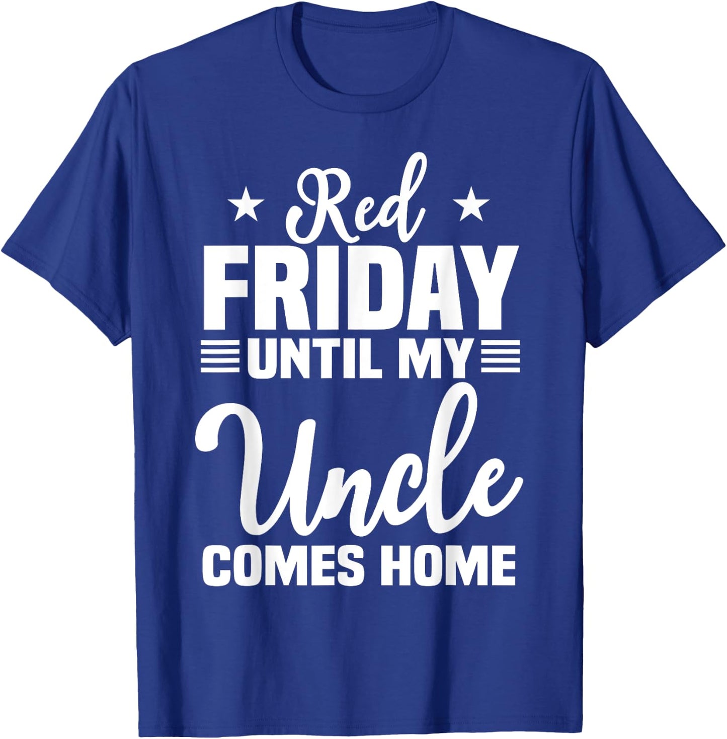 Red Friday Until My Uncle Comes Home Military Deployed T-Shirt - T-Shirt | Royal