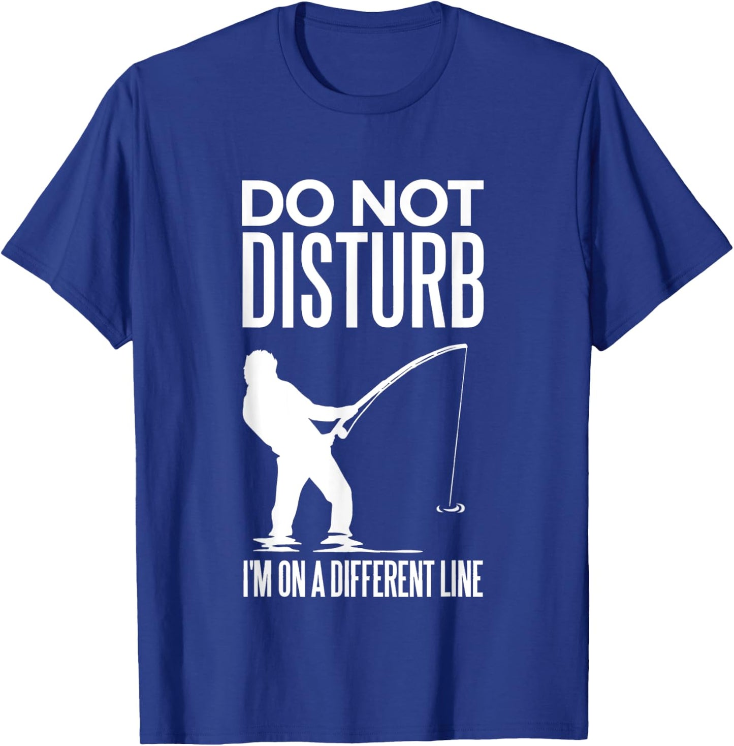 Don't Disturb I'm on Another Line - Angler Fishing Joke T-Shirt - T-Shirt | Royal