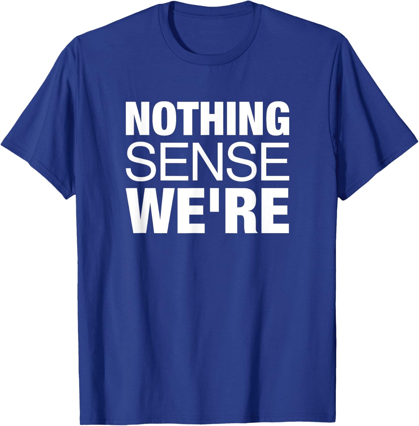Nothing Makes Sense When We're Apart Cute Couple Matching T-Shirt - T-Shirt | Royal