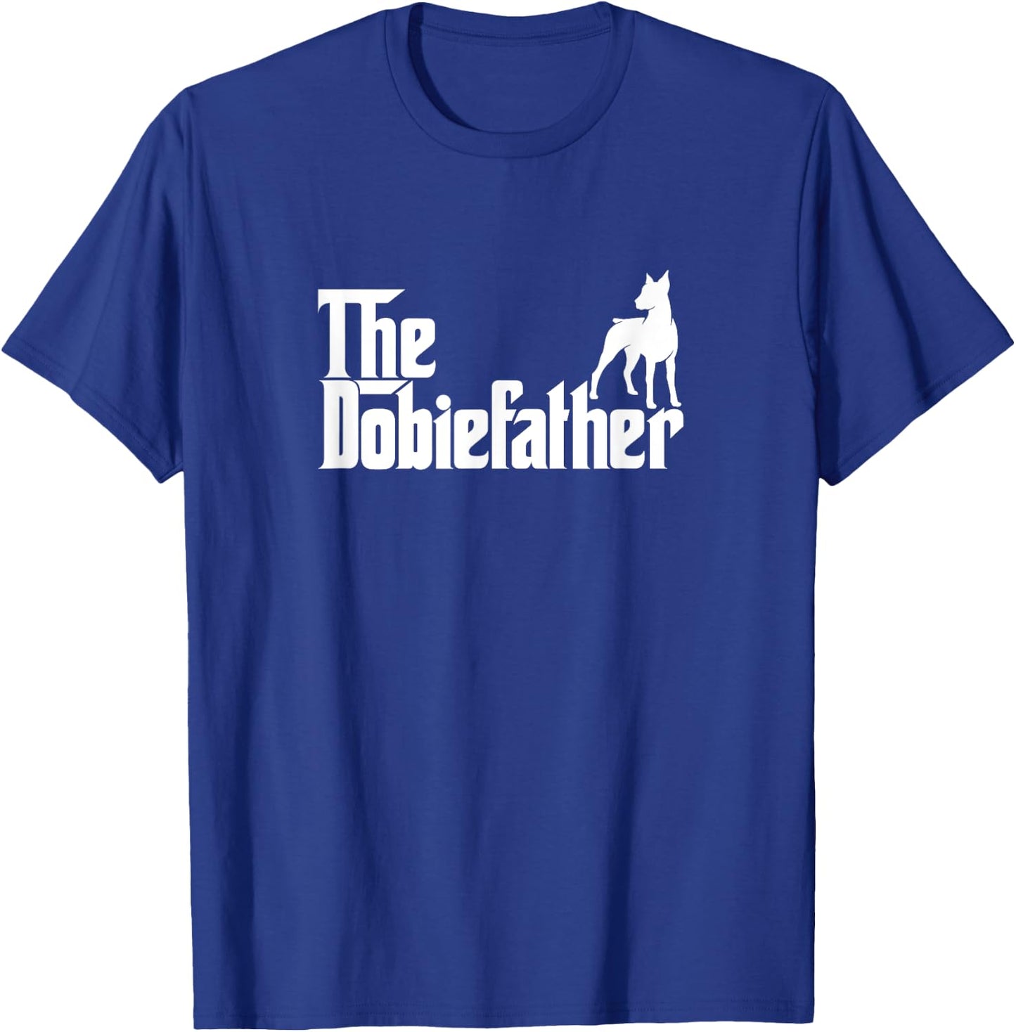 Funny Doberman Pinscher Dog Owner Gift The Dobie Father T-Shirt - T-Shirt | Royal