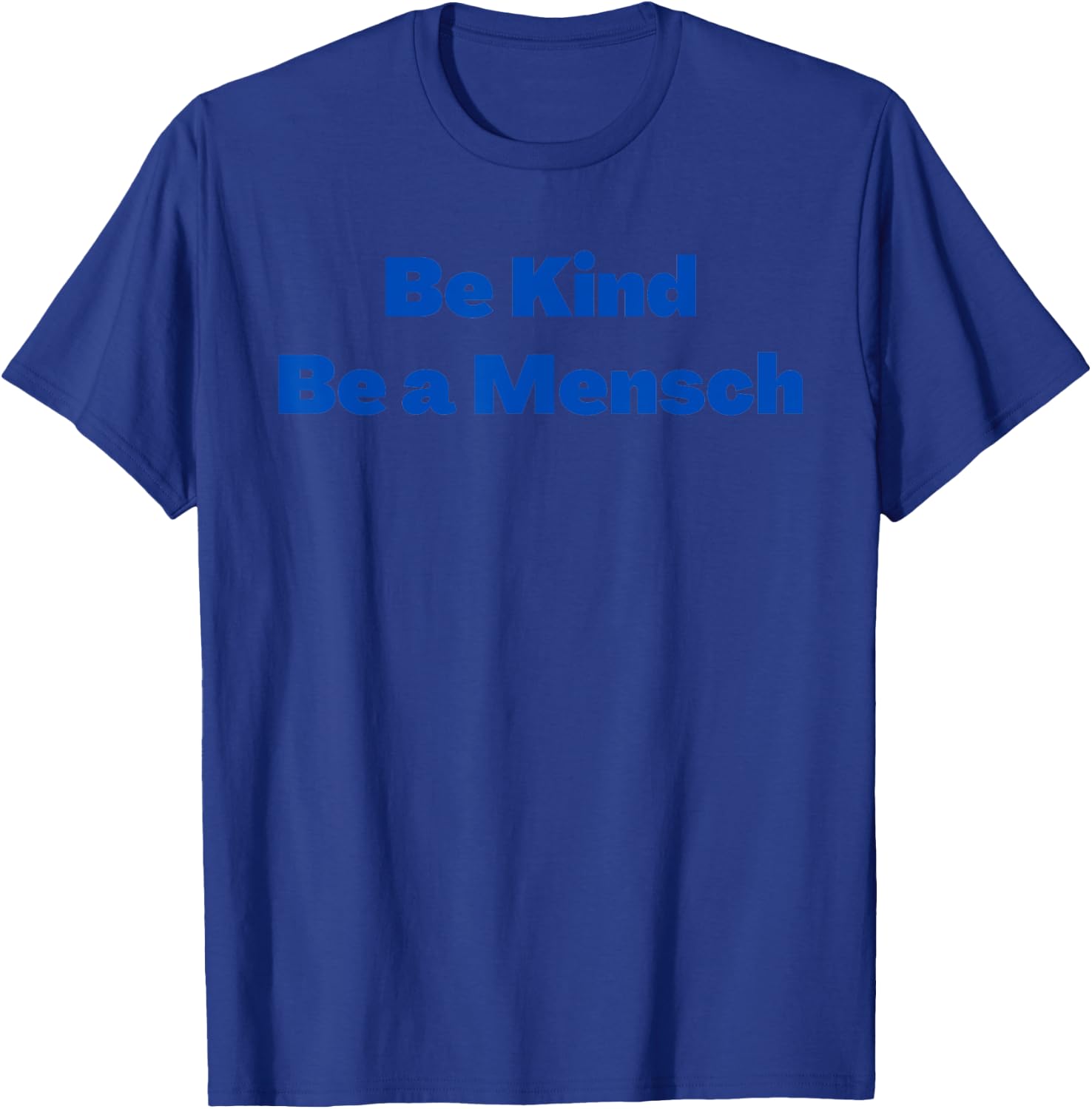 Yiddish Be Kind Be a Mensch T-Shirt - T-Shirt | Royal