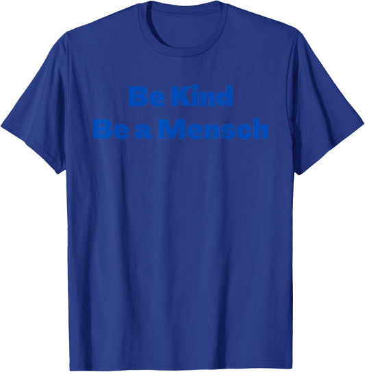 Yiddish Be Kind Be a Mensch T-Shirt - T-Shirt | Royal