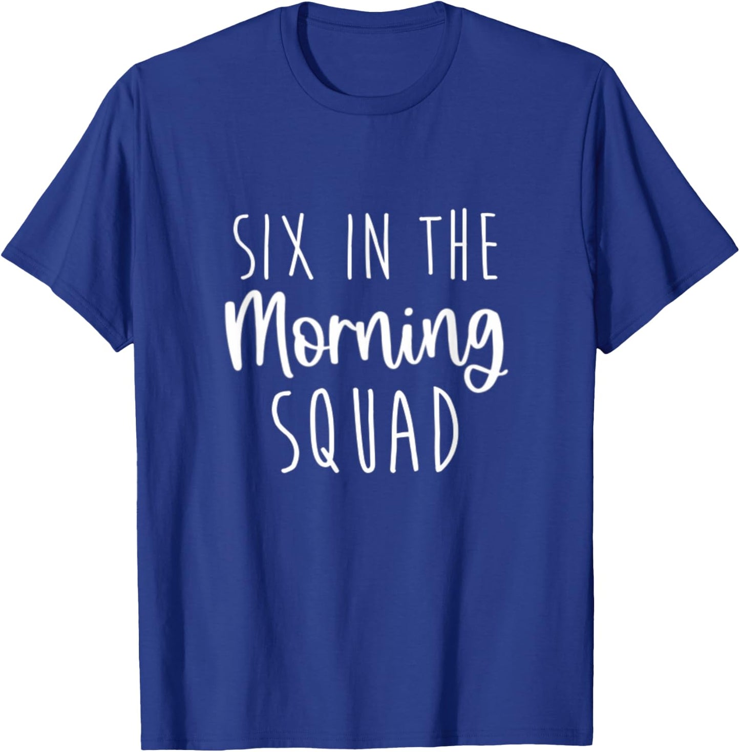 Six in the Morning Squad Workout Cardio Fitness Early T-Shirt - T-Shirt | Royal