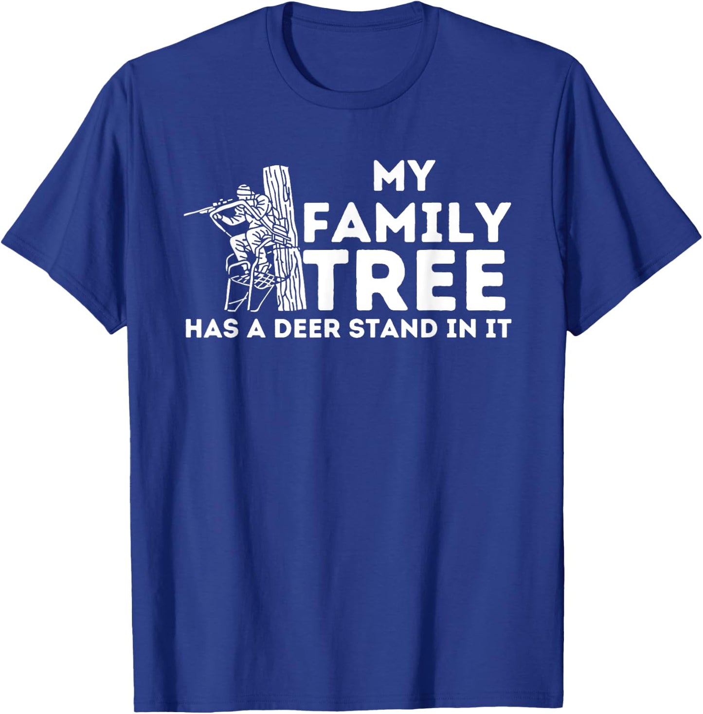 My Family Tree Has A Deer Stand In It - Buck Hunting Hunter T-Shirt - T-Shirt | Royal
