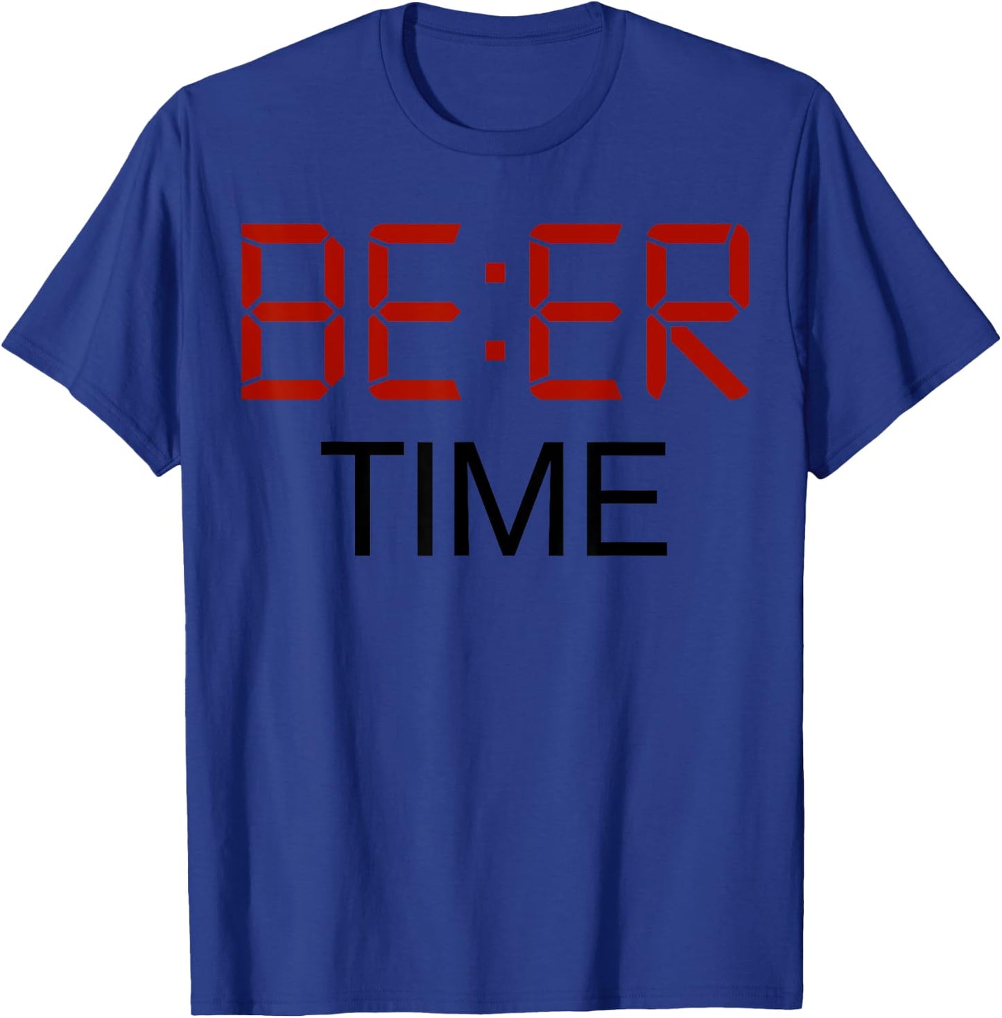 ITS BEER TIME | Drinking Beer O'Clock Drinkers Outfit T-Shirt - T-Shirt | Royal