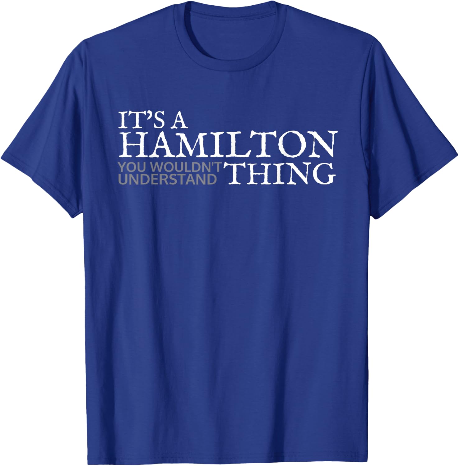 Its a Hamilton Thing Gift Teenage Girl Women T-Shirt - T-Shirt | Royal
