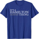 Its a Hamilton Thing Gift Teenage Girl Women T-Shirt - T-Shirt | Royal