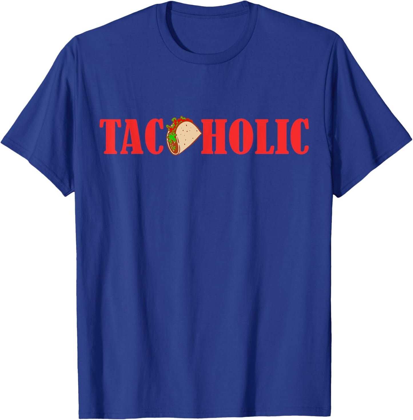 TACOHOLIC Funny Taco Lover Taco Tuesday Foodie T-Shirt - T-Shirt | Royal