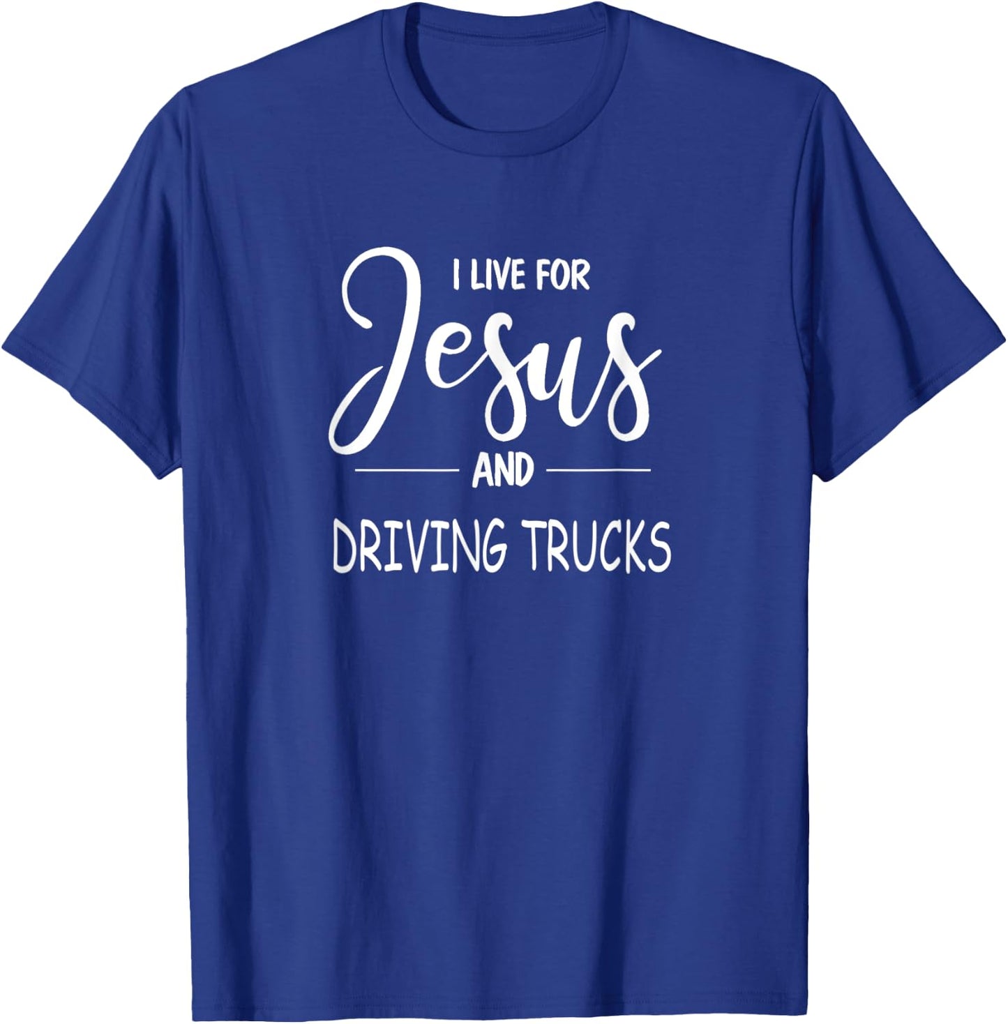 I Live For Jesus and Trucks. Truck Driving Christian Design T-Shirt - T-Shirt | Royal