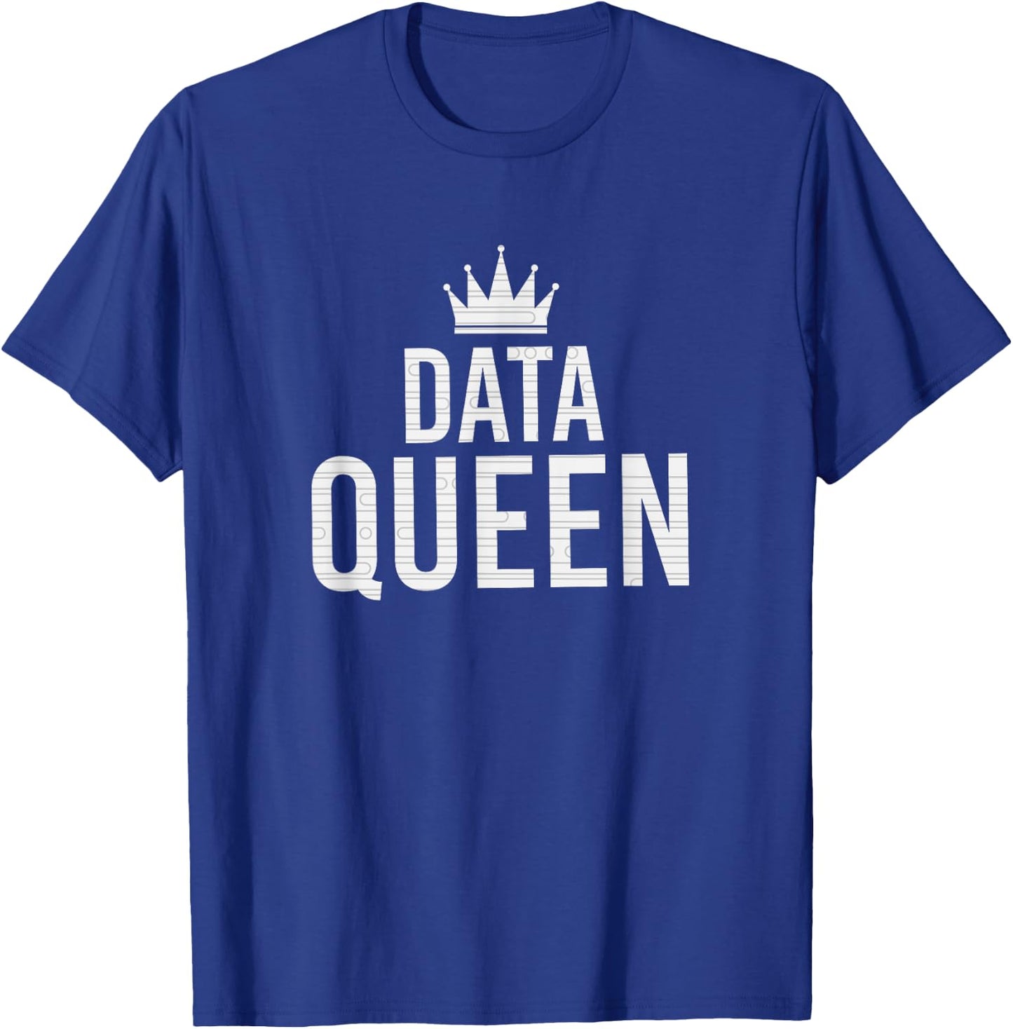 Data Queen Funny Scientist Software Engineer Data Entry Gift T-Shirt - T-Shirt | Royal