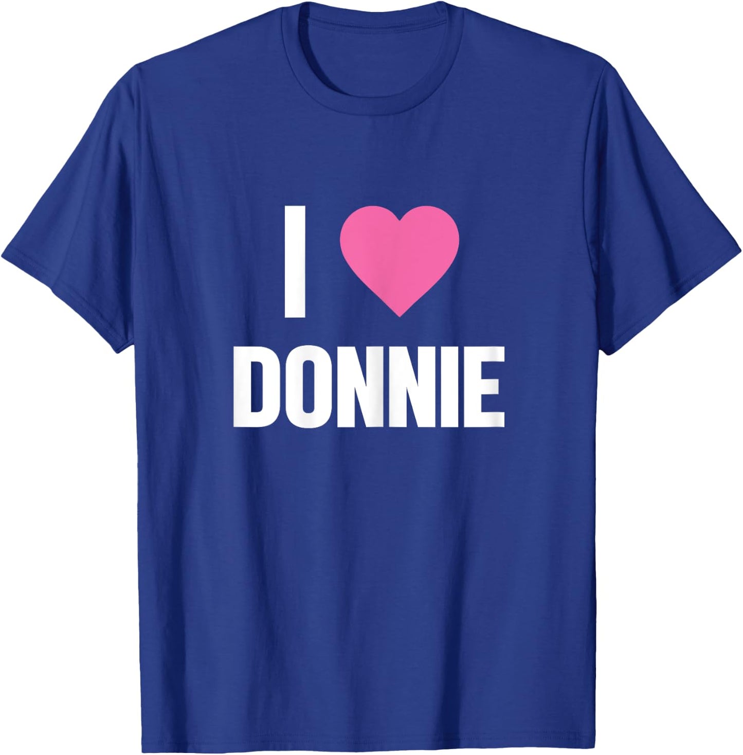 I Love Donnie Cute Pink Heart T-Shirt - T-Shirt | Royal