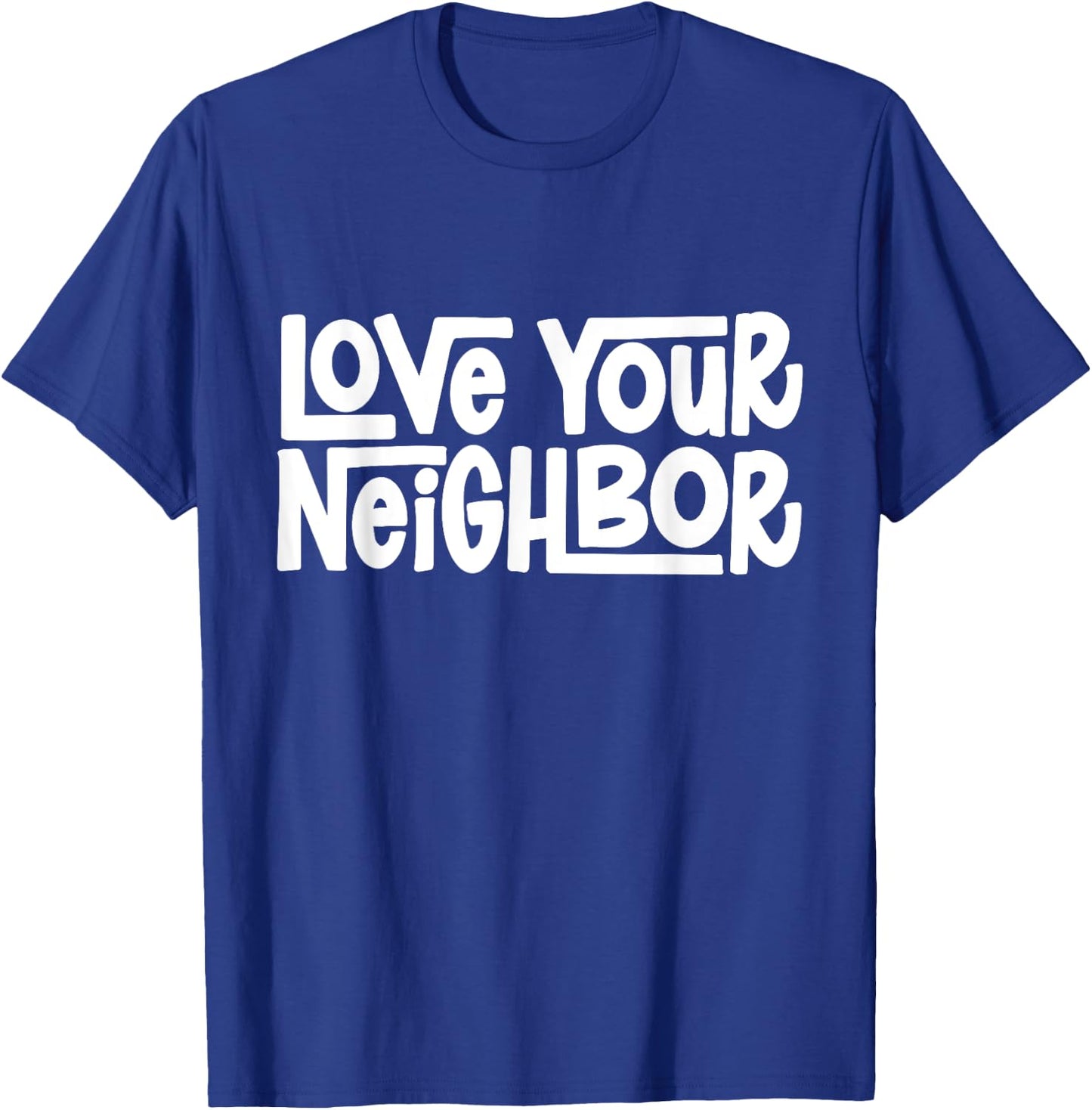 Love Your Neighbor T-Shirt - T-Shirt | Royal